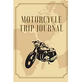 Motorcycle Road Trip Journal: Travel Log Book with Writing Prompts for Adventures Bikers and Motorcyclists (Road Trip Journal) Motorcyclists lovers