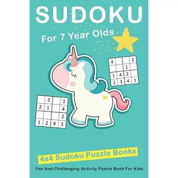 Sudoku For 7 Year Olds: 4x4 Fun And Challenging Activity Puzzle Book For Kids Ages 6 - 8