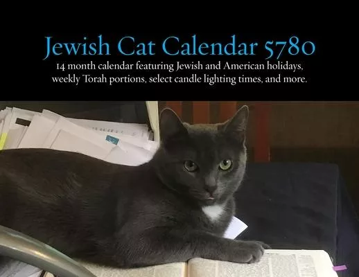 Jewish Cats Calendar 5780: 14 Month 2018/2019 Calendar Featuring Jewish and American Holidays, Weekly Torah Portions, Select Candle Lighting Time