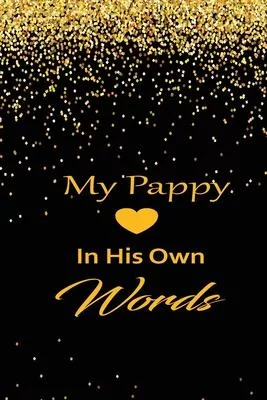 My pappy in his own words: A guided journal to tell me your memories, keepsake questions.This is a great gift to Dad, grandpa, granddad, father a