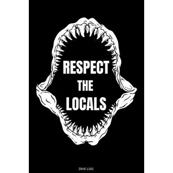 Respect The Locals: Detailed Scuba Dive Log Book For Up To 120 Dives I Dive Officer Freediving Sport Gift for Scuba Certification Instruct