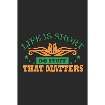 Life Is Short Do Staff That Matters: Hiking Journal with 101 Page of Lined 6＂x 9＂ White Paper - Record Your Hiking Treks and Nature Walks in the Great