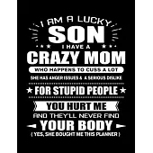 I am a Lucky Son of a Crazy Mom: Funny Son Quotes Gift From His Mom You Hurt Him They’’ll Never Find Your Body And Yes She Bought Him This 3 Years Mont
