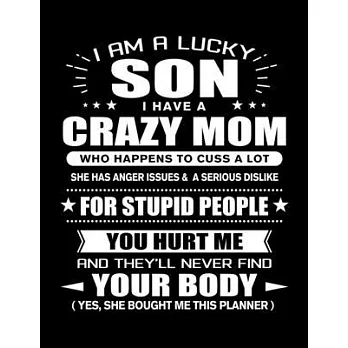 I am a Lucky Son of a Crazy Mom: Funny Son Quotes Gift From His Mom You Hurt Him They’’ll Never Find Your Body And Yes She Bought Him This 3 Years Mont