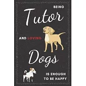 Tutor & Dogs Notebook: Funny Gifts Ideas for Men/Women on Birthday Retirement or Christmas - Humorous Lined Journal to Writing