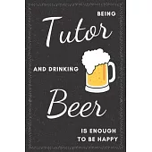 Tutor & Drinking Beer Notebook: Funny Gifts Ideas for Men/Women on Birthday Retirement or Christmas - Humorous Lined Journal to Writing