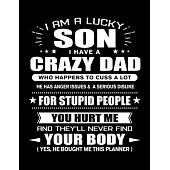 I am a Lucky Son of a Crazy Dad: Funny Son Quotes Gift From His Dad You Hurt Him They’’ll Never Find Your Body And Yes He Bought Him This 3 Years Month