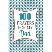100 Prayers For My Dad: Lined Daily Prayer Journal For You To Write In For 100 Days