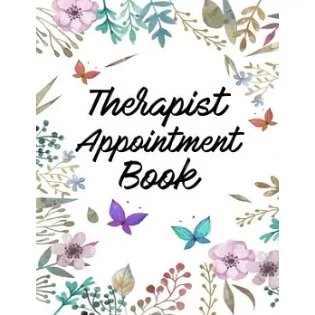 Therapist Appointment Book: Hourly Dated Organizer - Agenda Client Book with Daily and Hourly Time Schedule - Gift for Therapists (Floral Garden)