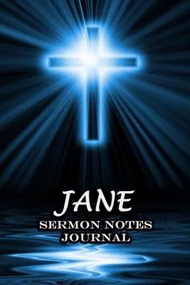 Jane Sermon Notes Journal: The Power Of Cross Notebook Prayer For Teens Women Men Worship Activity Book - Name or Surname Cover Print