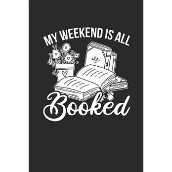 My Weekend Is All Booked: Blank Lined Notebook (6＂ x 9＂ - 120 pages) Reader Themed Notebook for Daily Journal, Diary, and Gift