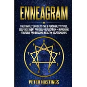 Enneagram: The Complete guide to the 9 Personality Types, Self-Discovery and Self-Realization - Improving Yourself and Building H