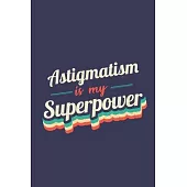 Astigmatism Is My Superpower: A 6x9 Inch Softcover Diary Notebook With 110 Blank Lined Pages. Funny Vintage Astigmatism Journal to write in. Astigma