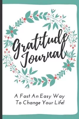 1-5 Minute Daily Gratitude Journal For Busy Women: Diary Notebook For Girls, Teens, Moms, Young and Tired Women - Simple and Easy To Use - 1 Year/52 W