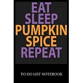 Eat Sleep Pumpkin Spice Repeat: To Do & Dot Grid Matrix Checklist Journal Daily Task Planner Daily Work Task Checklist Doodling Drawing Writing and Ha
