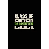 Class of 2021 Badminton: Senior 12th Grade Graduation Notebook