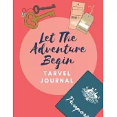 Let The Adventure Begin Travel Journal: Let’’s Go Travel Travel Journal Book Log Record Tracker for Writing, Doodles, Rating, Adventure Journal, Vacati