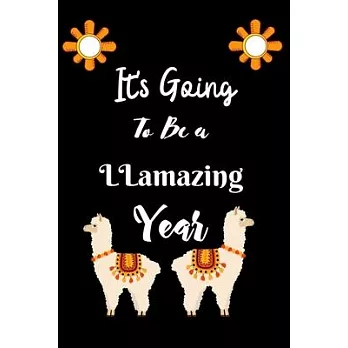 It’’s Going To Be a llamazing year: Cute Llama Journal and Happy Birthday Notebook