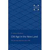 Old Age in the New Land: The American Experience Since 1790