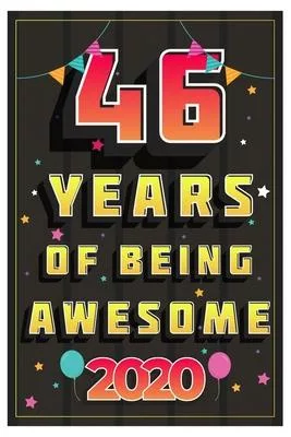 46 Years Of Being Awesome 2020 Notebook Gift: Birthday Journal/6/9, Soft Cover, Matte Finish/Notebook Birthday Gifts/120 pages.
