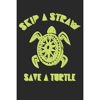 Skip A Straw Save A Turtle: Dot Grid Skip A Straw Save A Turtle / Journal Gift - Large ( 6 x 9 inches ) - 120 Pages -- Softcover