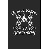 Gym & Coffee Is A Good Day 1: Cute Lined Journal, Diary Or Notebook. 120 Story Paper Pages. 6 in x 9 in Cover.