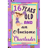 16 Years Old And A Awesome Cheerleader: : Cheerleading Lined Notebook / Journal Gift For a cheerleaders 120 Pages, 6x9, Soft Cover. Matte