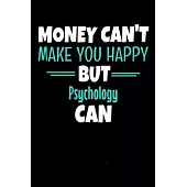 Money Can’’t Make You Happy But Psychology Can: Blank Lined Journal: Gift For Psychologist