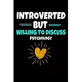 Introverted But Willing To Discuss Psychology: Blank Lined Journal: Gift For Psychologist