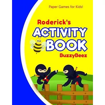 Roderick’’s Activity Book: Ninja 100 + Fun Activities - Ready to Play Paper Games + Blank Storybook & Sketchbook Pages for Kids - Hangman, Tic Ta