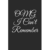 OMG I Can’’t Remember: An Organizer for All Your Passwords and Shit, Lined Notebook, Journal Gift, 6x9, 110 Pages, Soft Cover, Matte Finish