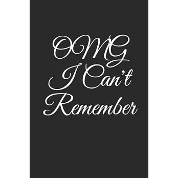 OMG I Can’’t Remember: An Organizer for All Your Passwords and Shit, Lined Notebook, Journal Gift, 6x9, 110 Pages, Soft Cover, Matte Finish