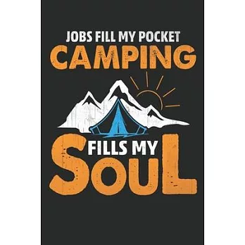 Jobs fill my pocket camping fill my soul: Perfect RV Journal/Camping Diary or Gift for Campers or Hikers: Capture Memories, A great gift idea Lined jo
