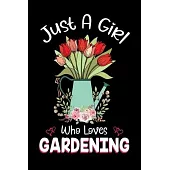 Just A Girl Who Loves Gardening: Gardening Notebook Journal with a Blank Wide Ruled Paper - Notebook for Gardening Lover Girls 120 Pages Blank lined N