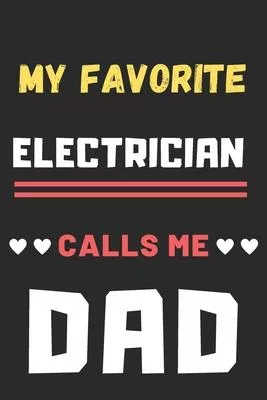 My Favorite Electrician Calls Me Dad: lined notebook, Electrician gift