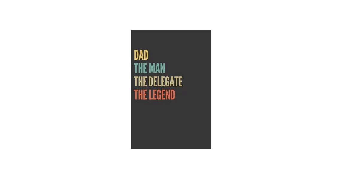 博客來-The Dad The Man The Delegate The Legend Notebook: Lined Journal ...