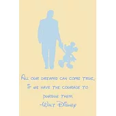All our dreams can come true, if we have the courage to pursue them.-Walt Disney: 6X9 Journal, Lined Notebook, 110 Pages - Cute and Encouraging on Lig