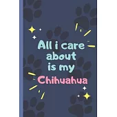 All I Care About Is My Chihuahua - Notebook: signed Notebook/Journal Book to Write in, (6