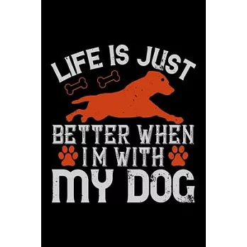 Life Is Just Better When Im With My Dog: Best dog quotes journal notebook for dog lovers for multiple purpose like writing notes, plans and ideas. Per