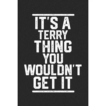 It’’s a Terry Thing You Wouldn’’t Get It: Blank Lined Journal - great for Notes, To Do List, Tracking (6 x 9 120 pages)