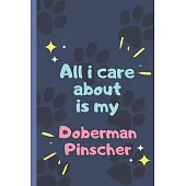 All I Care About Is My Doberman Pinscher - Notebook: signed Notebook/Journal Book to Write in, (6