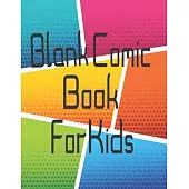 Blank Comic Book for Kids: Blank Template for Drawing with Create Your Own Imagines Comics, Stories Strip and Sketchbook my Superhero Draw Pictur