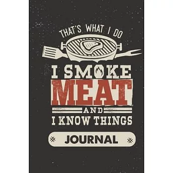 That’’s what i do i smoke meat and i know things journal: Bbq barbecue meat smoking notebook and a composition book diary for pit masters, Grill Journa