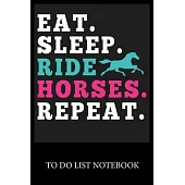 Eat. Sleep. Ride Horses. Repeat.: To Do & Dot Grid Matrix Checklist Journal Daily Task Planner Daily Work Task Checklist Doodling Drawing Writing and