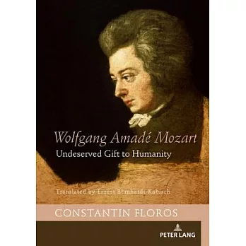 Wolfgang Amadé Mozart: Undeserved Gift to Humanity