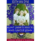 Aunt Jane’’s Nieces and Uncle John (Esprios Classics)