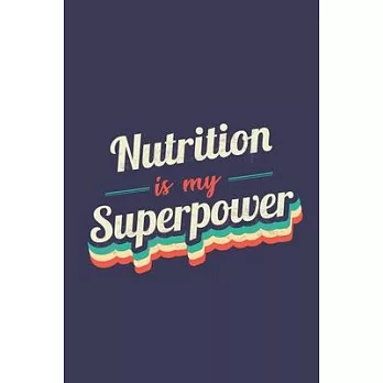 Nutrition Is My Superpower: A 6x9 Inch Softcover Diary Notebook With 110 Blank Lined Pages. Funny Vintage Nutrition Journal to write in. Nutrition