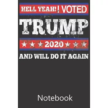 Hell Yeah! I Voted Trump And Will Do It Again 2021: Composition Notebook, College Ruled Blank Lined Book for for taking notes, recipes, sketching, wri