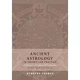 Ancient Astrology in Theory and Practice: A Manual of Traditional Techniques, Volume I: Assessing Planetary Condition