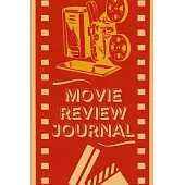 Movie Review Journal: Movie Log Book for Movies Lovers and Film Students - Perfect Gift Book For Movie Lovers - Movie Critic Notebook